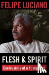 Luciano, Felipe - Flesh and Spirit