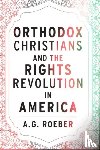 Roeber, A. G. - Orthodox Christians and the Rights Revolution in America