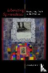 Tirres, Christopher D. - Liberating Spiritualities