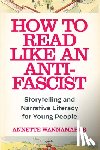 Wannamaker, Annette - How to Read Like an Anti-Fascist