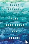 Grennan, Eamon - Nine Irish Plays for Voices