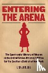 Zornberg, Lisa - Entering the Arena: The Spectacular History of Women at the United States Attorney's Office for the Southern District of New York