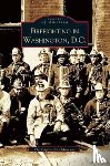 The Capitol Fire Museum, The Capitol Fire Museum, Inc - Firefighting in Washington, D.C.
