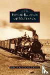 Bartels, Michael M, Reisdorff, James J - Historic Railroads of Nebraska