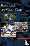 Crowley, Dan - Baseball on Cape Cod