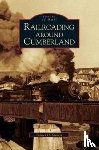 Stakem, Patrick H (Loyola College) - Railroading Around Cumberland