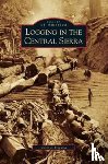 Fregulia, Carolyn - Logging in the Central Sierra
