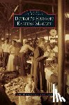 Fogelman, Randall, Rush, Lisa - Detroit's Historic Eastern Market