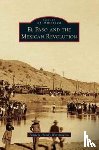 Worthington, Patricia Haesly - El Paso and the Mexican Revolution