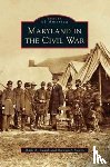 Swank, Mark A, Swank, Dreama J - Maryland in the Civil War