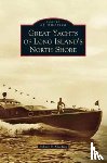 MacKay, Robert B - Great Yachts of Long Island's North Shore