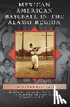 Charles, Grace Guajardo, Garrett, Gregory Lyndon, Iber, Jorge - Mexican American Baseball in the Alamo Region