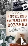 Navar, Edgar Gamboa - The Ruthless Northlake Bank Robbers