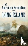 Grasso, Joanne S - The American Revolution on Long Island