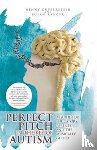 Kupferstein, Henny, Rancer, Susan - Perfect Pitch in the Key of Autism