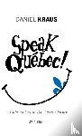 Kraus, Daniel - Speak Quebec!