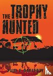 Rafferty, Paul F - The Trophy Hunted