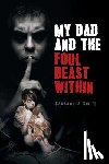 Smith, Cassandra - My Dad and the Foul Beast Within