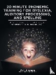Dinsmore, Slp M Ed - 20 Minute Phonemic Training for Dyslexia, Auditory Processing, and Spelling