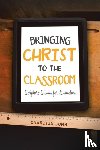 Dunn, Charissa - Bringing Christ to the Classroom