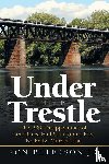 Peterson, Ron - Under the Trestle