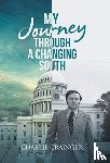 Grainger, Charlie - My Journey Through a Changing South