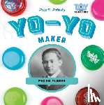 Polinsky, Paige V. - Yo-Yo Maker: Pedro Flores: Pedro Flores