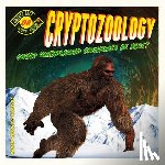 Borgert-Spaniol, Megan - Cryptozoology: Could Unexplained Creatures Be Real?: Could Unexplained Creatures Be Real?