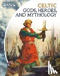 Smalls, June - Celtic Gods, Heroes, and Mythology