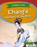 Lee, Jean Kuo - Chang'e: Goddess of the Moon: Goddess of the Moon