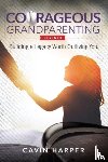Harper, Cavin - Courageous Grandparenting