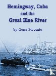 Pisasale, Gene - Hemingway, Cuba and the Great Blue River