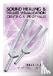 Beaulieu, John - Sound Healing & Values Visualization: Creating a Life of Value