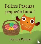 Ponnay, Brenda - Felices Pascuas pequeño buho / Happy Easter, Little Hoo!