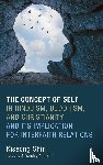 Shin, Kiseong - The Concept of Self in Hinduism, Buddhism, and Christianity and Its Implication for Interfaith Relations