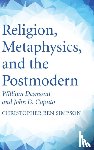 Simpson, Christopher Ben - Religion, Metaphysics, and the Postmodern