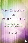Jackson, T Ryan - New Creation in Paul's Letters