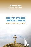 Tanev, Stoyan - Energy in Orthodox Theology and Physics