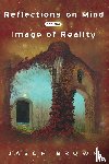 Brown, Jason (New York University Medical Centre) - Reflections on Mind and the Image of Reality