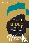 Giles, Kevin - What the Bible Actually Teaches on Women