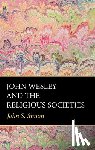 Simon, John S. - Simon, J: John Wesley and the Religious Societies