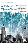 Matthews, D. K. - A Tale of Three Cities