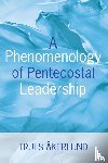 Akerlund, Truls - A Phenomenology of Pentecostal Leadership