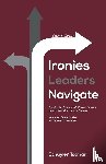 Totman, Schuyler - Ironies Leaders Navigate, Second Edition