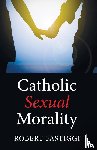 Fastiggi, Robert - Catholic Sexual Morality