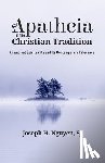 Nguyen, Joseph H Sj - Apatheia in the Christian Tradition