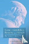 Corrigan, Kevin - Love Friendship Beauty and the Good