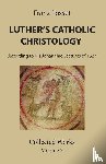 Posset, Franz - Luther's Catholic Christology