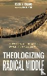 Chang, Ryun H - Theologizing in the Radical Middle