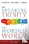 Hibbs, Pierce Taylor - The Speaking Trinity and His Worded World
